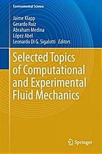 Selected Topics of Computational and Experimental Fluid Mechanics (Hardcover)