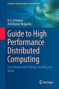 Guide to High Performance Distributed Computing: Case Studies with Hadoop, Scalding and Spark (Hardcover, 2015)