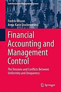 Financial Accounting and Management Control: The Tensions and Conflicts Between Uniformity and Uniqueness (Hardcover, 2015)
