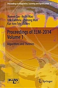 Proceedings of ELM-2014 Volume 1: Algorithms and Theories (Hardcover, 2015)