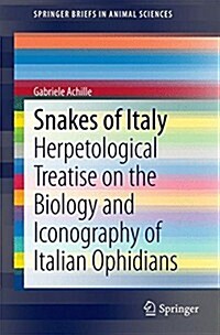 Snakes of Italy: Herpetological Treatise on the Biology and Iconography of Italian Ophidians (Paperback, 2015)