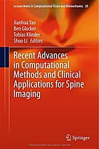 Recent Advances in Computational Methods and Clinical Applications for Spine Imaging (Hardcover, 2015)