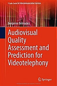 Audiovisual Quality Assessment and Prediction for Videotelephony (Hardcover, 2015)