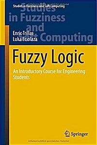 Fuzzy Logic: An Introductory Course for Engineering Students (Hardcover, 2015)