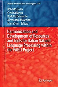 Harmonization and Development of Resources and Tools for Italian Natural Language Processing Within the Parli Project (Hardcover, 2015)