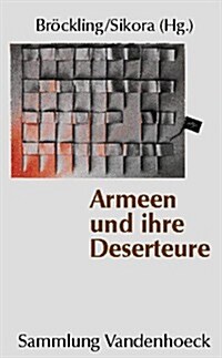 Armeen Und Ihre Deserteure: Vernachlassigte Kapitel Einer Militargeschichte Der Neuzeit (Paperback)