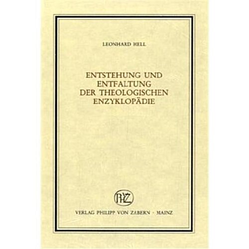 Entstehung Und Entfaltung Der Theologischen Enzyklopadie (Hardcover)