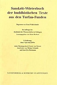 Sanskrit-Worterbuch Der Buddhistischen Texte Aus Den Turfan-Funden. Lieferung 5: Idam / Upa-Sam-Padita (Paperback)