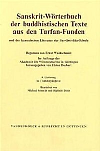 Sanskrit-Worterbuch Der Buddhistischen Texte Aus Den Turfan-Funden. Lieferung 9: Ka / Kukkutyandavat (Paperback)