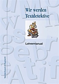 Wir Werden Textdetektive: Lehrermanual (Paperback)
