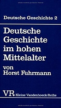 Deutsche Geschichte Im Hohen Mittelalter: Von Der Mitte Des 11. Bis Zum Ende Des 12. Jahrhunderts (Paperback)