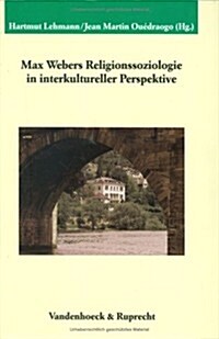 Max Webers Religionssoziologie in Interkultureller Perspektive (Hardcover)
