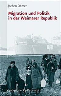 Migration Und Politik in Der Weimarer Republik (Hardcover)