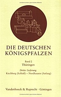 Die Deutschen Konigspfalzen. Lieferung 2,4: Thuringen: Nordhausen (Schluss) - Saalfeld (Anfang) (Paperback)