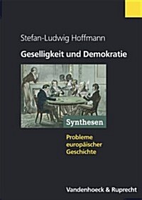 Geselligkeit Und Demokratie: Vereine Und Zivile Gesellschaft Im Transnationalen Vergleich 1750-1914 (Paperback)