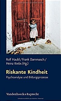 Riskante Kindheit: Psychoanalyse Und Bildungsprozesse (Paperback)