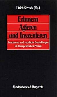 Erinnern, Agieren Und Inszenieren: Enactments Und Szenische Darstellungen Im Therapeutischen Prozess (Paperback)