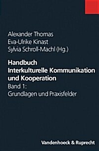Handbuch Interkulturelle Kommunikation Und Kooperation: Band 1: Grundlagen Und Praxisfelder (Paperback, 2)