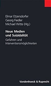 Neue Medien Und Suizidalitat: Gefahren Und Interventionsmoglichkeiten (Paperback)