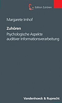 Zuhoren: Psychologische Aspekte Auditiver Informationsverarbeitung (Paperback)