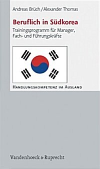 Beruflich in Sudkorea: Trainingsprogramm Fur Manager, Fach- Und Fuhrungskrafte (Paperback)