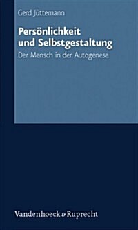 Personlichkeit Und Selbstgestaltung: Der Mensch in Der Autogenese (Paperback)