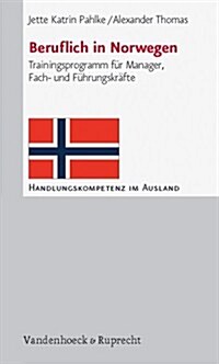 Beruflich in Norwegen: Trainingsprogramm Fur Manager, Fach- Und Fuhrungskrafte (Paperback)