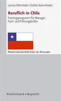 Beruflich in Chile: Trainingsprogramm Fur Manager, Fach- Und Fuhrungskrafte (Paperback)