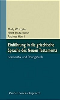 Einfuhrung in Die Griechische Sprache Des Neuen Testaments: Grammatik Und Ubungsbuch (Paperback)