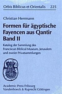 Formen Fur Agyptische Fayencen Aus Qantir Band II: Katalog Der Sammlung Des Franciscan Biblical Museum, Jerusalem Und Zweier Privatsammlungen (Hardcover)