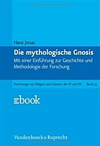 Die Mythologische Gnosis: Mit Einer Einfuhrung Zur Geschichte Und Methodologie Der Forschung (Hardcover, 4)
