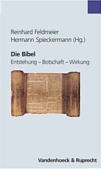 Die Bibel: Entstehung - Botschaft - Wirkung (Paperback)