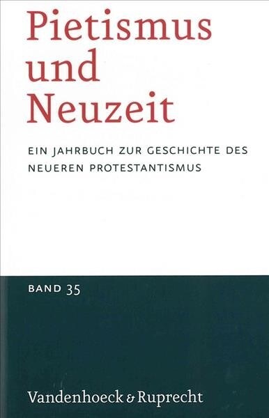 Pietismus Und Neuzeit Band 35 - 2009: Ein Jahrbuch Zur Geschichte Des Neueren Protestantismus (Paperback)