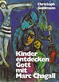 Kinder Entdecken Gott Mit Marc Chagall: Bilder Und Gesprache (Paperback)