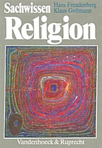 Sachwissen Religion: Ein Begleit- Und Arbeitsbuch Fur Den Religionsunterricht in Der Sekundarstufe II Und Fur Die Erwachsenenbildung (Paperback)