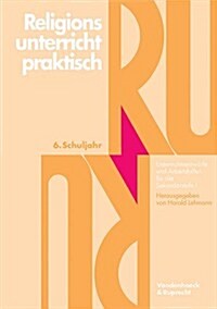 Religionsunterricht Praktisch. 6. Schuljahr: Unterrichtsentwurfe Und Arbeitshilfen Fur Die Sekundarstufe I (Paperback)