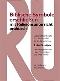 Biblische Symbole Erschliessen Mit Religionsunterricht Praktisch: Unterrichtsentwurfe Und Arbeitshilfen Fur Die Grundschule (Paperback)