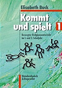 Kommt Und Spielt 1: Bewegter Religionsunterricht Im 1. Und 2. Schuljahr (Paperback)