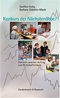 Konkurs Der Nachstenliebe?: Diakonie Zwischen Auftrag Und Wirtschaftlichkeit (Paperback)