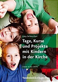 Tage, Kurse Und Projekte Mit Kindern in Der Kirche (Paperback)