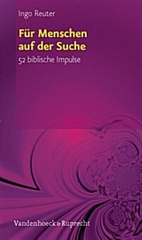 Fur Menschen Auf Der Suche: 52 Biblische Impulse (Hardcover)