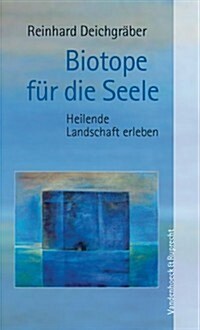 Biotope Fur Die Seele: Heilende Landschaft Erleben (Paperback)
