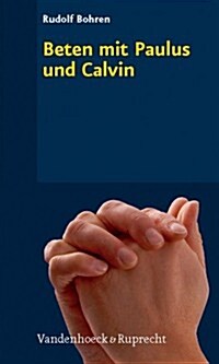 Beten Mit Paulus Und Calvin (Hardcover)