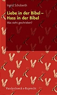 Liebe in Der Bibel - Hass in Der Bibel: Was Steht Geschrieben? (Paperback)