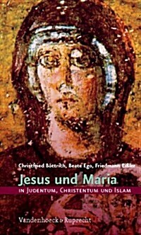 Jesus Und Maria in Judentum, Christentum Und Islam (Hardcover)