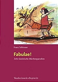 Fabulae!: Zehn Lateinische Marchenparodien (Paperback)