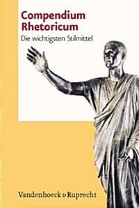Compendium Rhetoricum: Die Wichtigsten Stilmittel. Eine Auswahl (Paperback)
