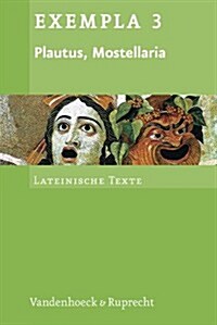 Plautus, Mostellaria: Die Gespensterkomodie. Text Mit Erlauterungen. Arbeitsauftrage, Begleittexte Und Stilistik (Paperback)