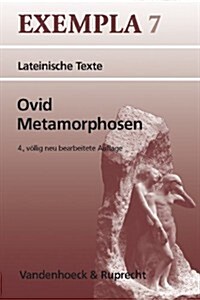 Ovid, Metamorphosen: Texte Mit Erlauterungen. Arbeitsauftrage, Begleittexte, Metrischer Und Stilistischer Anhang (Paperback)