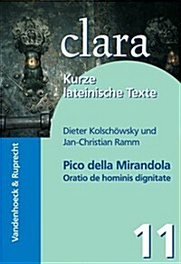 Pico Della Mirandola, Oratio de Hominis Dignitate: Clara. Kurze Lateinische Texte (Paperback)